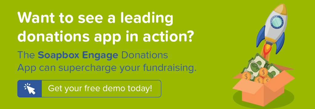 Demo the Soapbox Engage Donations App to see how it can supercharge your online fundraising.